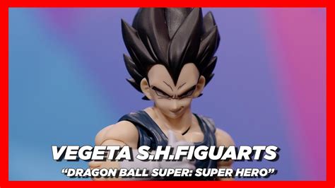 Vegeta S H Figuarts Dragon Ball Super Super Hero Youtube