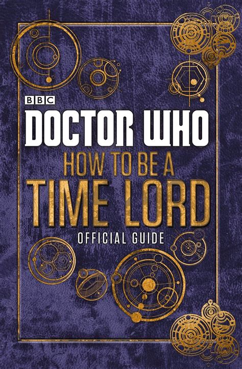 The Ultimate Doctor Who Site How To Be A Time Lord Official Guide