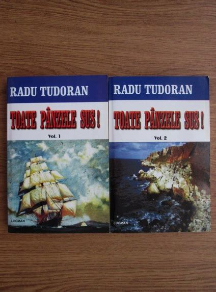 Mai întâi, puțin despre autor: Radu Tudoran - Toate panzele sus (2 volume) - Cumpără