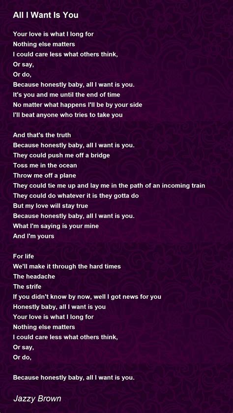 All I Want Is You All I Want Is You Poem By Jazzy Brown