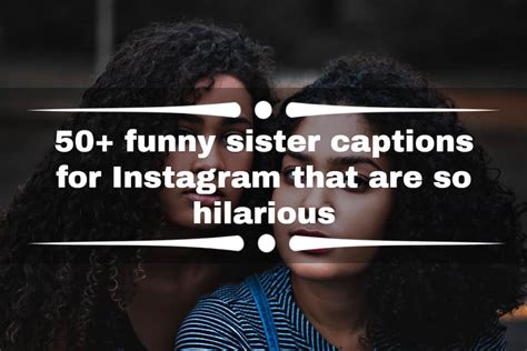 70 Funny Sister Captions For Instagram That Are So Hilarious
