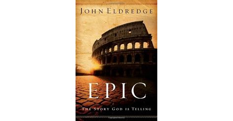 Epic The Story God Is Telling And The Role That Is Yours To Play By