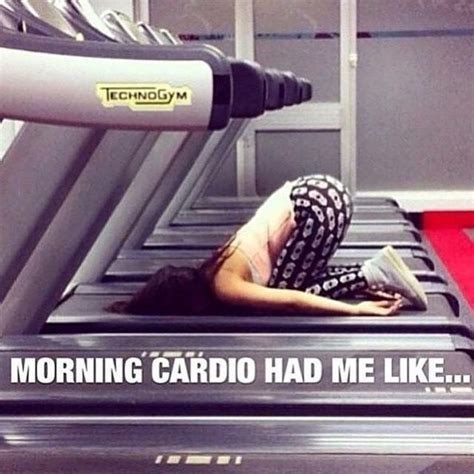 Morning Cardio Humour Fitness Gym Humour Fitness Memes Health