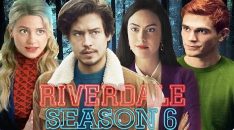 Riverdale Saison 6 Date De Sortie Netflix Les Avant Premières Et Le