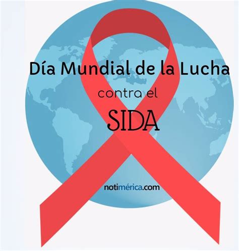 1 de diciembre Día Mundial de la Lucha contra el SIDA por qué se