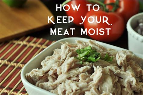 How To Keep Your Meat Moist See The Happy