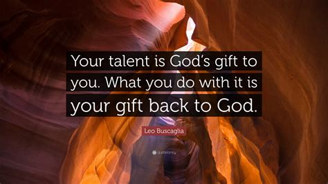 Ruled by the sun and all about being confident and bold, leos will love these creative gift ideas. Leo Buscaglia Quote: "Your talent is God's gift to you ...