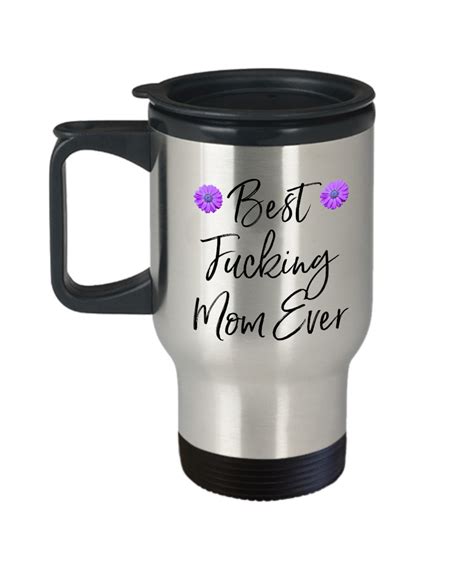 Best Fing Mom Ever Travel Mug Mothers Day T From Daughter Son