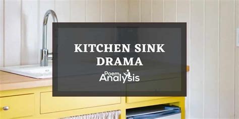 Kitchen Sink Drama Realism Definition Characteristics And Examples