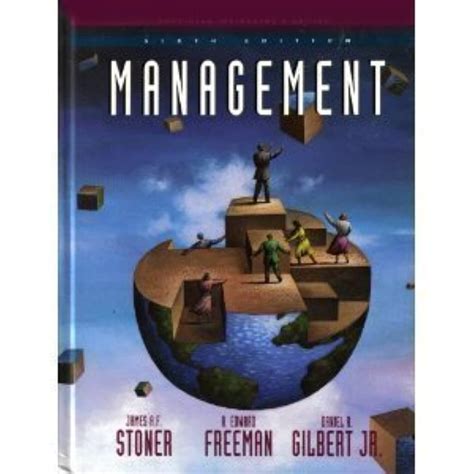 Management By R Edward Freeman James A F Stoner And Daniel Gilbert