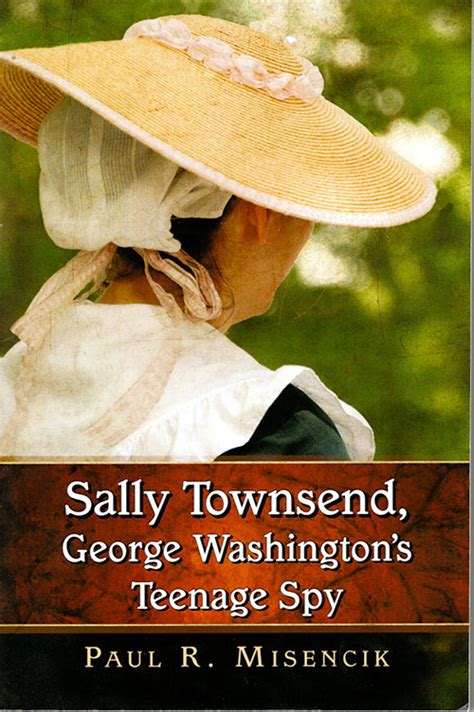 Sally Townsend George Washington’s Teenage Spy Paul And Sally