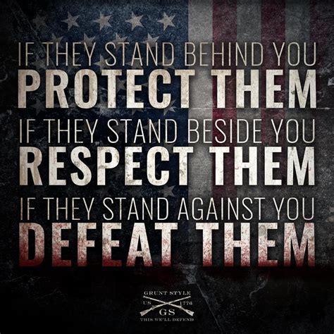 If they stand behind you, give them protection. If they stand behind you, protect them. If they stand beside you, respect them. If they stand ...