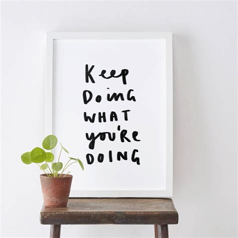 Keep Doing What Youre Doing Typography Print Quote Prints Letter