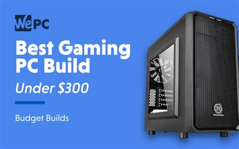 Best Cheap Gaming Pc Build Under 300 November 2019