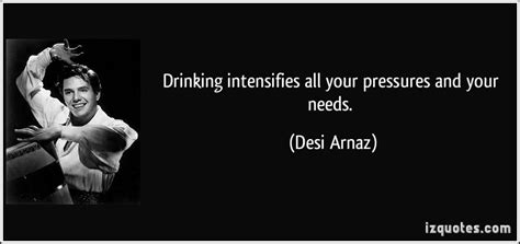 Enjoy reading and share 15 famous quotes about desi with everyone. Desi Arnaz's quotes, famous and not much - QuotationOf . COM