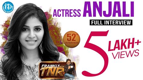 Actress Anjali Exclusive Interview Frankly With Tnr Talking Movies With Idream