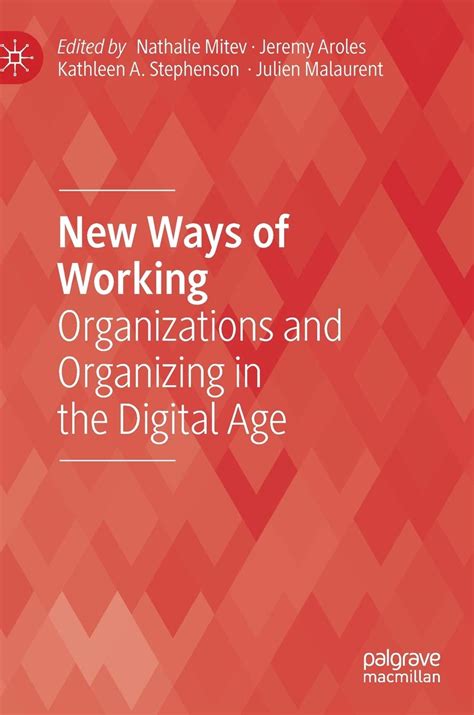 New Ways Of Working Organizations And Organizing In The Digital Age By