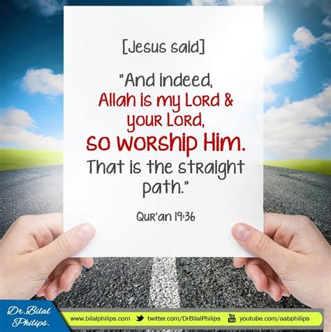 "[Jesus said], "And indeed, Allah is my Lord and your Lord, so worship