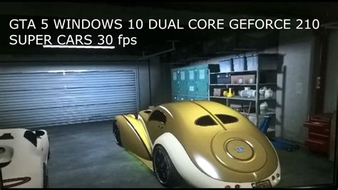 Gta 5 Windows 10 Dual Core Geforce 210 Super Cars 30 Fps20 Minutes Of