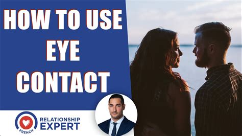 How To Use The Eye Contact Technique To Find Attract And Keep The Man You Love Youtube