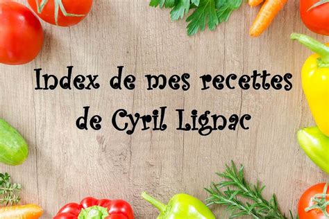 Index De Mes Recettes De Cyril Lignac Les Petits Plats De Patchouka