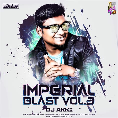 Dj Akkii Imperial Blast Vol 3 The Album Downloads4djs Indias