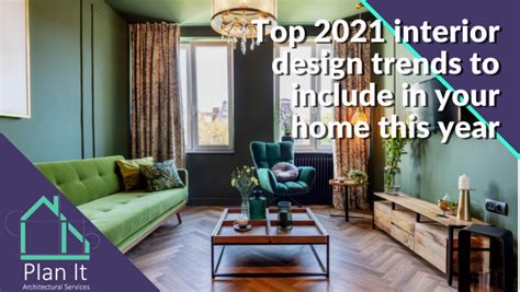Top 2021 Interior Design Trends To Include In Your Home This Year Plan It