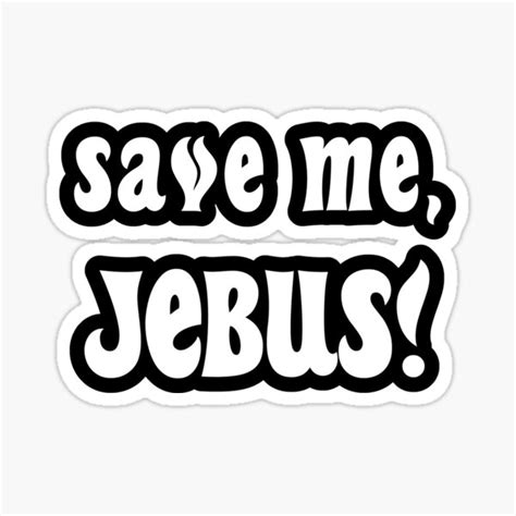 save me jebus black outline sticker for sale by wpahat redbubble