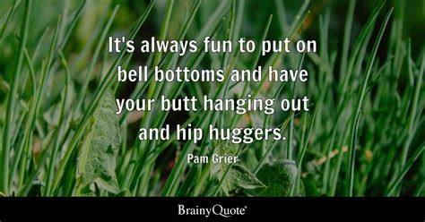 top 10 butt quotes brainyquote