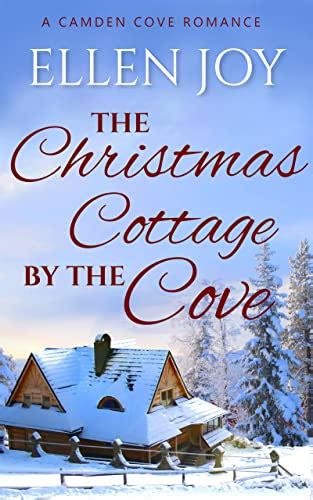 The Christmas Cottage By The Cove A Sweet Small Town Romance Camden