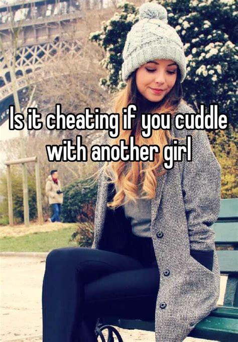 Is It Cheating If You Cuddle With Another Girl