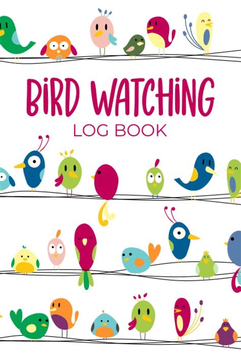 Bird Watching Log Book Birding Journal For Birders And Bird Watchers