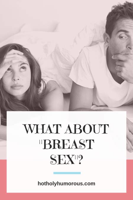 what about breast sex hot holy and humorous