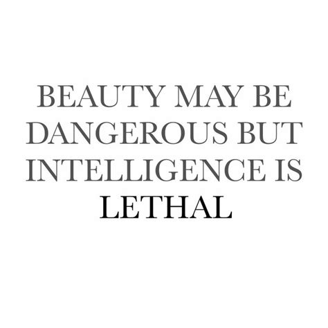 Beauty May Be Dangerous But Intelligence Is Lethal Quote Aesthetic