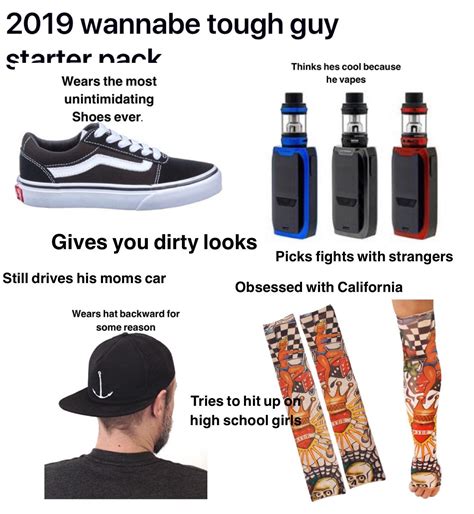 2019 wannabe tough guy starter pack r starterpacks