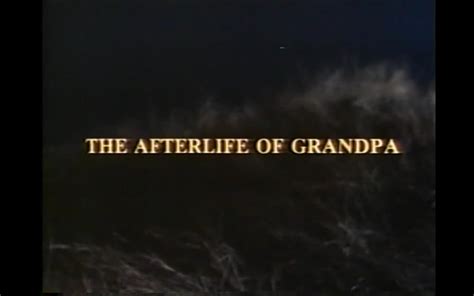 The Afterlife Of Grandpa Short 1989 Imdb