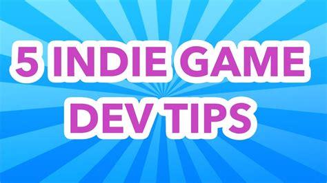 5 Indie Game Dev Tips Youtube