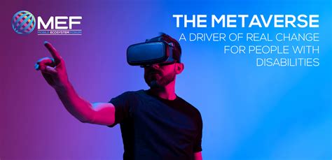 The Metaverse: A Driver of Real Change for People with Disabilities - MEF