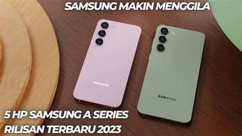 Jagoan Baru Samsung 5 Hp Samsung A Series Keluaran Terbaru 2023