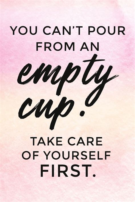 You Cant Pour From An Empty Cup Take Care Of Yourself First Take