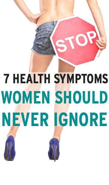 We Heart It 7 Health Symptoms Women Should Never Ignore Body Health