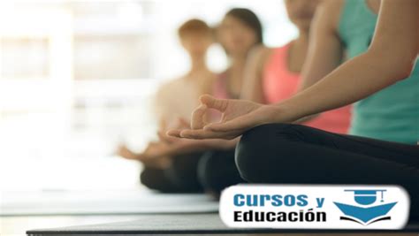 Realiza El Curso De Yoga Gratuitamente Cursos Y Educación