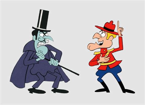 Youre Snidely Whiplash Im Dudley Do You Right Oh Word