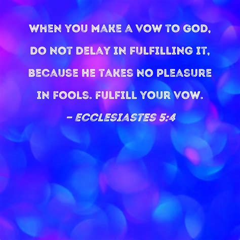 Ecclesiastes When You Make A Vow To God Do Not Delay In Fulfilling