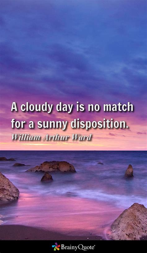 William Arthur Ward Quotes Sunny Quotes William Arthur Cloudy Day