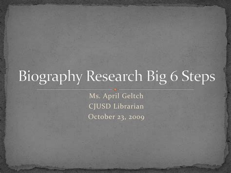Ppt Biography Research Big 6 Steps Powerpoint Presentation Free