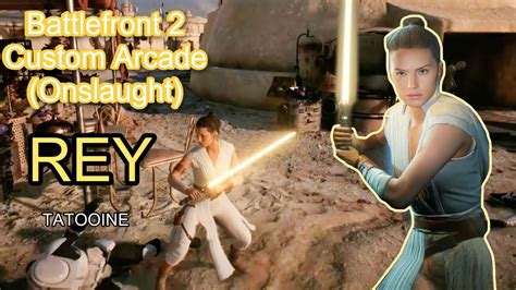 Rey Skywalker Battlefront 2 Gameplay Custom Arcade Onslaught Youtube