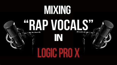 Mixing Rap Vocals In Logic Pro X Vocal Mixing Tips Youtube