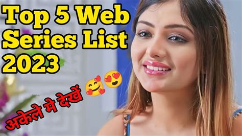 Top 5 Indian Web Series To Watch Alone 2023 🔥most Watched🔥 Youtube