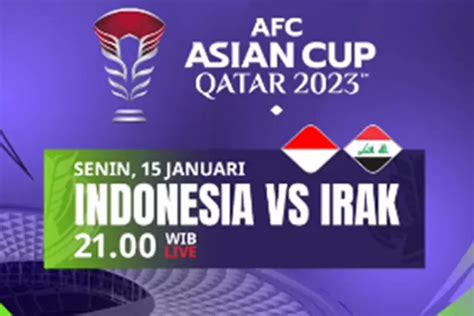 PREDIKSI Skor Timnas Indonesia Vs Irak Piala Asia Line Up Head To